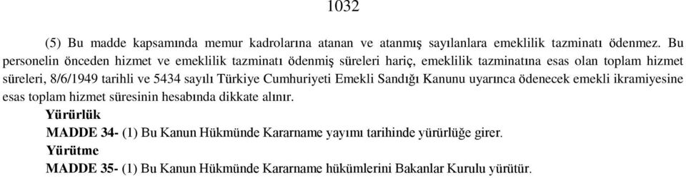 tarihli ve 5434 sayılı Türkiye Cumhuriyeti Emekli Sandığı Kanunu uyarınca ödenecek emekli ikramiyesine esas toplam hizmet süresinin hesabında