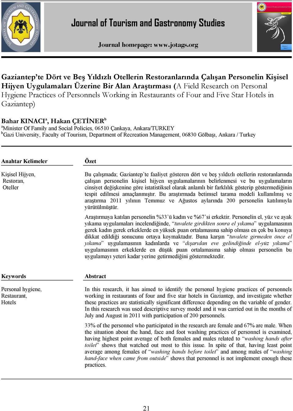 Personnels Working in Restaurants of Four and Five Star Hotels in Gaziantep) Bahar KINACI a, Hakan ÇETİNER b a Minister Of Family and Social Policies, 06510 Çankaya, Ankara/TURKEY b Gazi University,