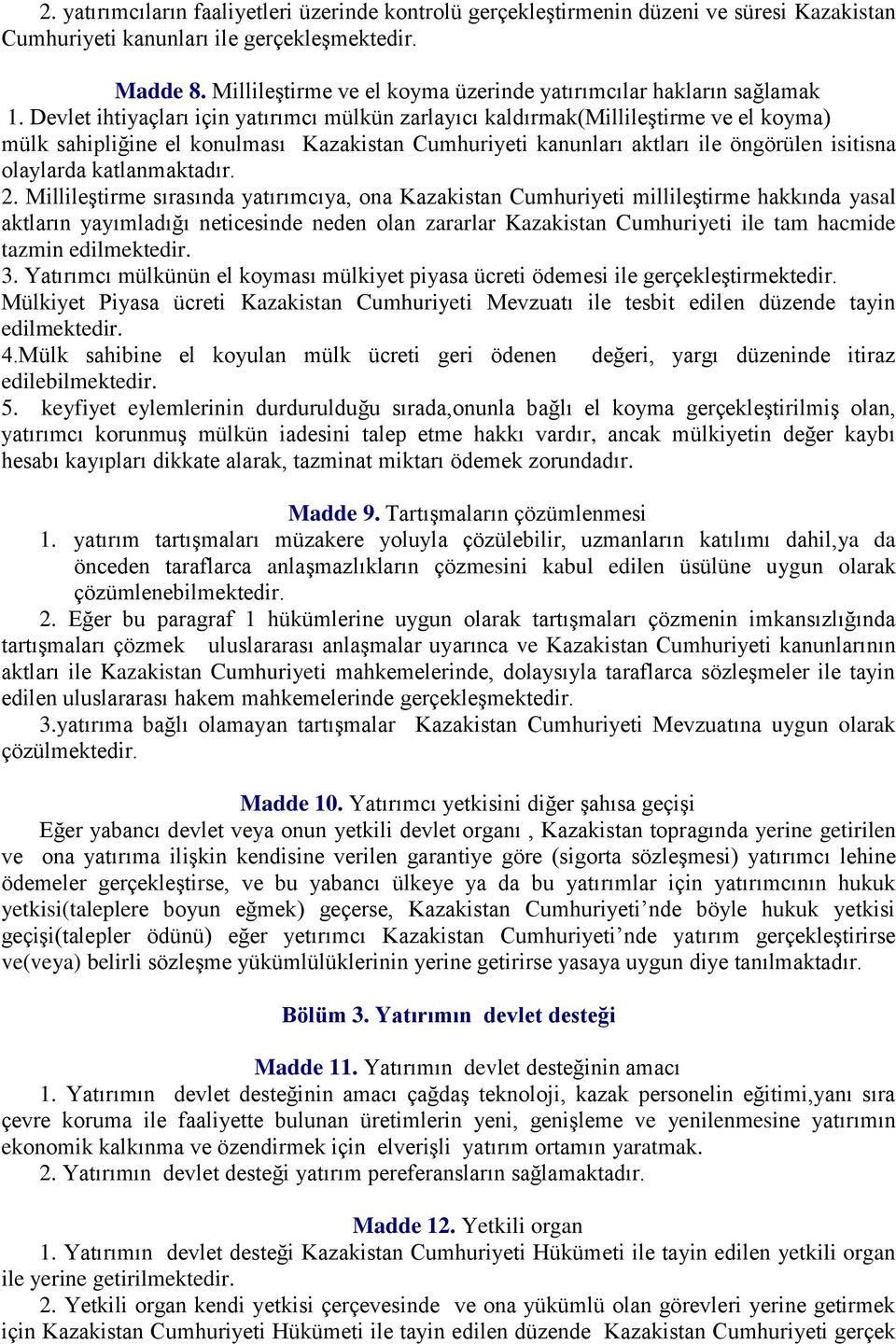 Devlet ihtiyaçları için yatırımcı mülkün zarlayıcı kaldırmak(millileştirme ve el koyma) mülk sahipliğine el konulması Kazakistan Cumhuriyeti kanunları aktları ile öngörülen isitisna olaylarda