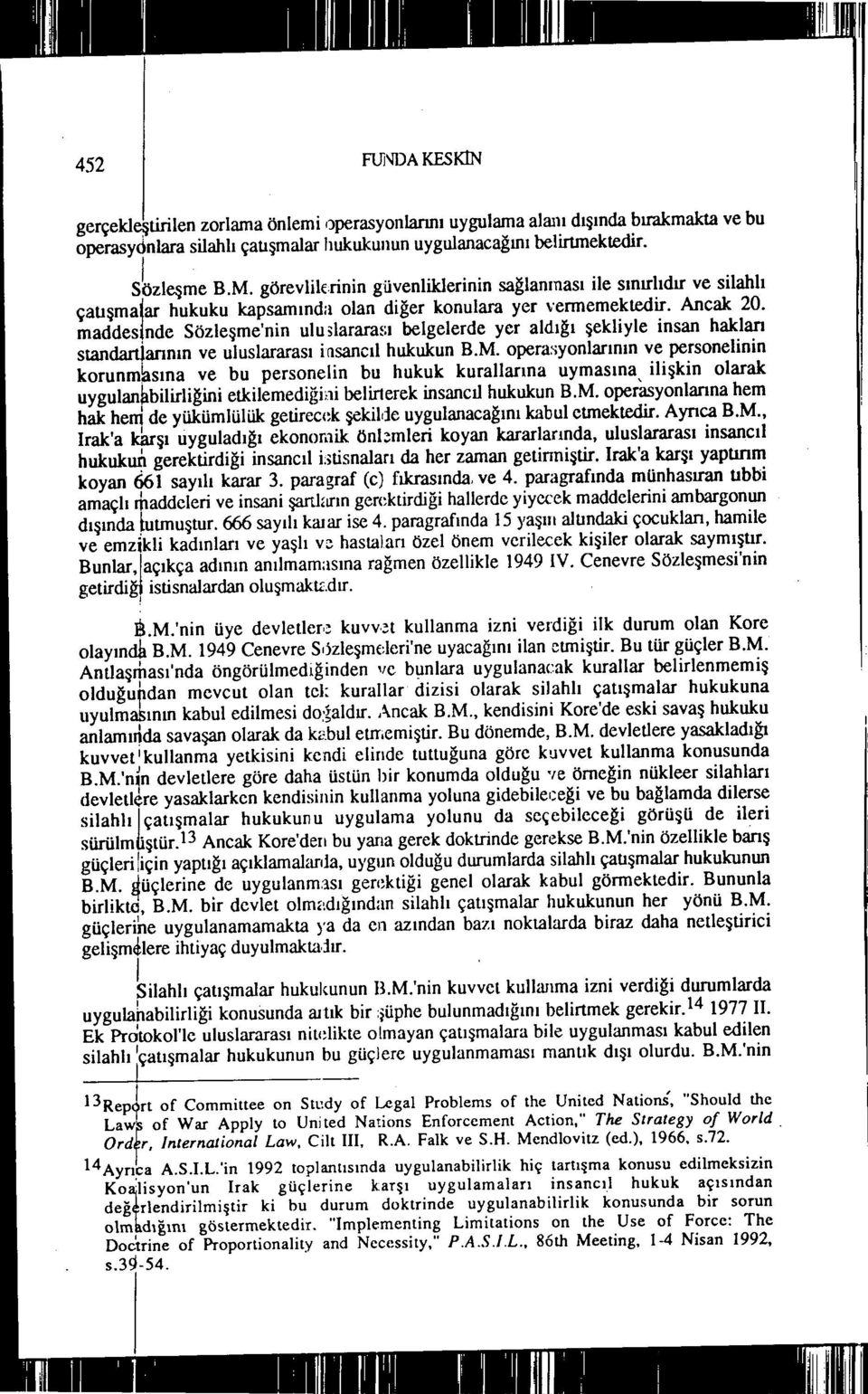 maddes~nde Sözleşme'nn ulu,lararası belgelerde yer aldığı şeklyle nsan hakları standartlarının ve uluslararası nsancıl hukukun B.M.