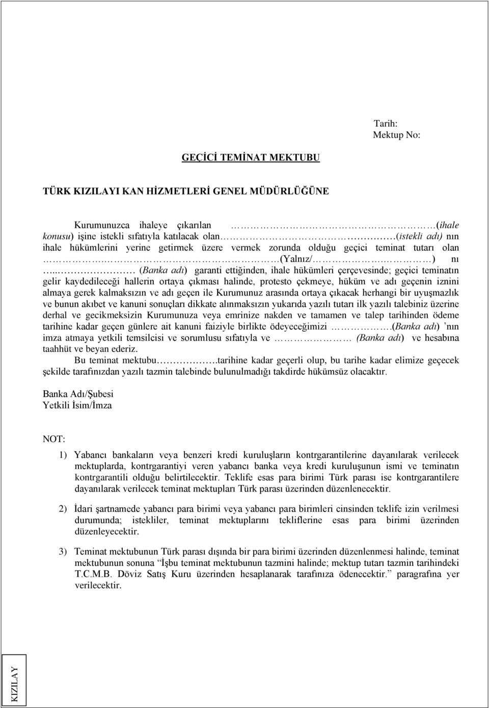 . (Banka adı) garanti ettiğinden, ihale hükümleri çerçevesinde; geçici teminatın gelir kaydedileceği hallerin ortaya çıkması halinde, protesto çekmeye, hüküm ve adı geçenin iznini almaya gerek