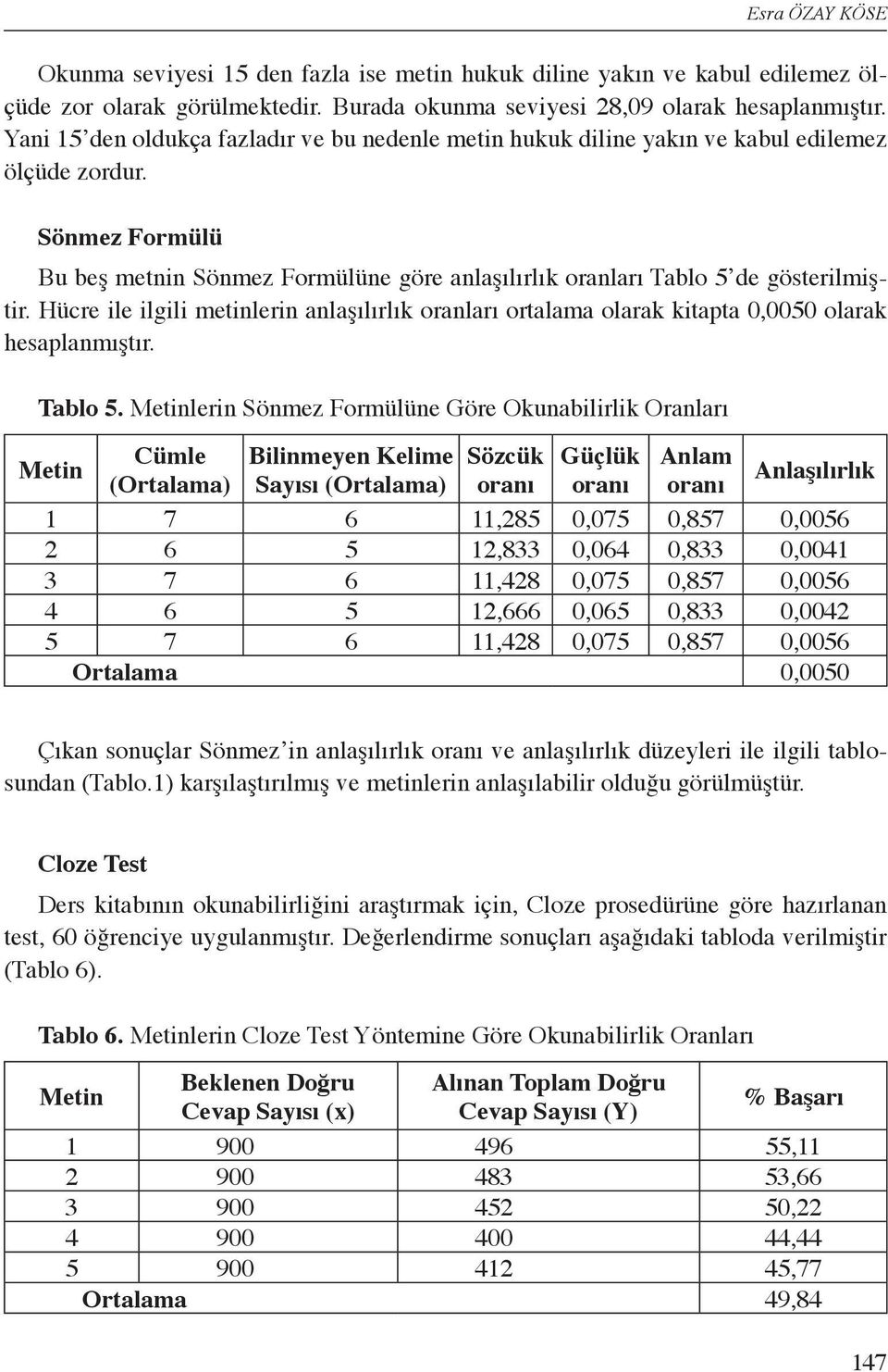 Hücre ile ilgili metinlerin anlaşılırlık oranları ortalama olarak kitapta 0,0050 olarak hesaplanmıştır. Tablo 5.