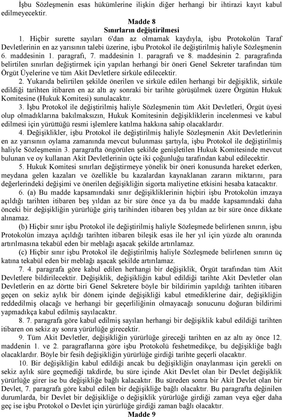 paragrafı, 7. maddesinin 1. paragrafı ve 8. maddesinin 2.