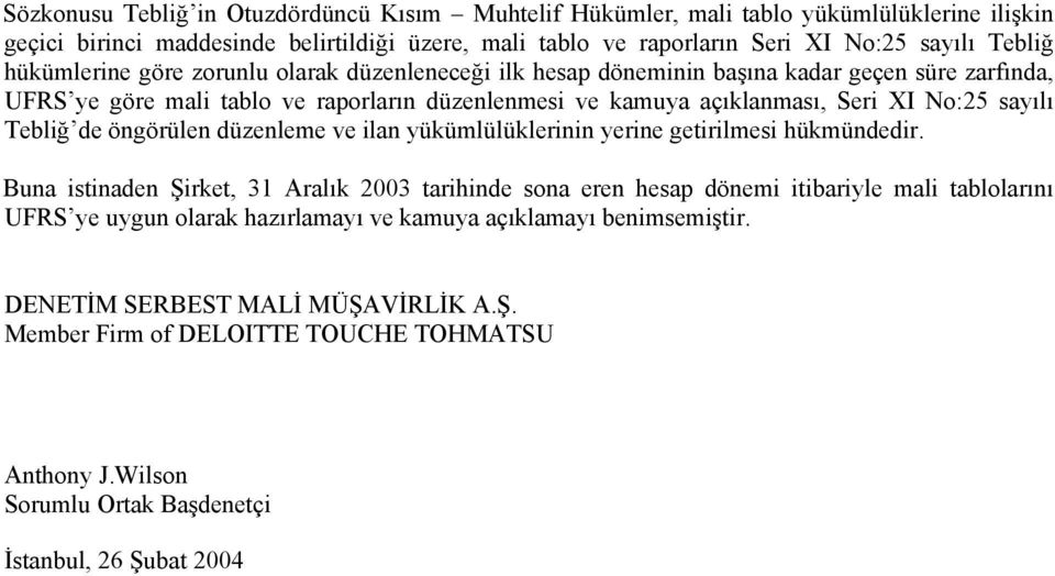 sayılı Tebliğ de öngörülen düzenleme ve ilan yükümlülüklerinin yerine getirilmesi hükmündedir.