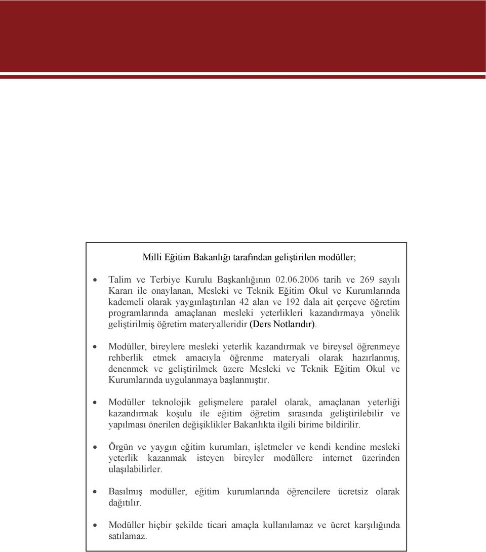 yeterlikleri kazandırmaya yönelik geliştirilmiş öğretim materyalleridir (Ders Notlarıdır).