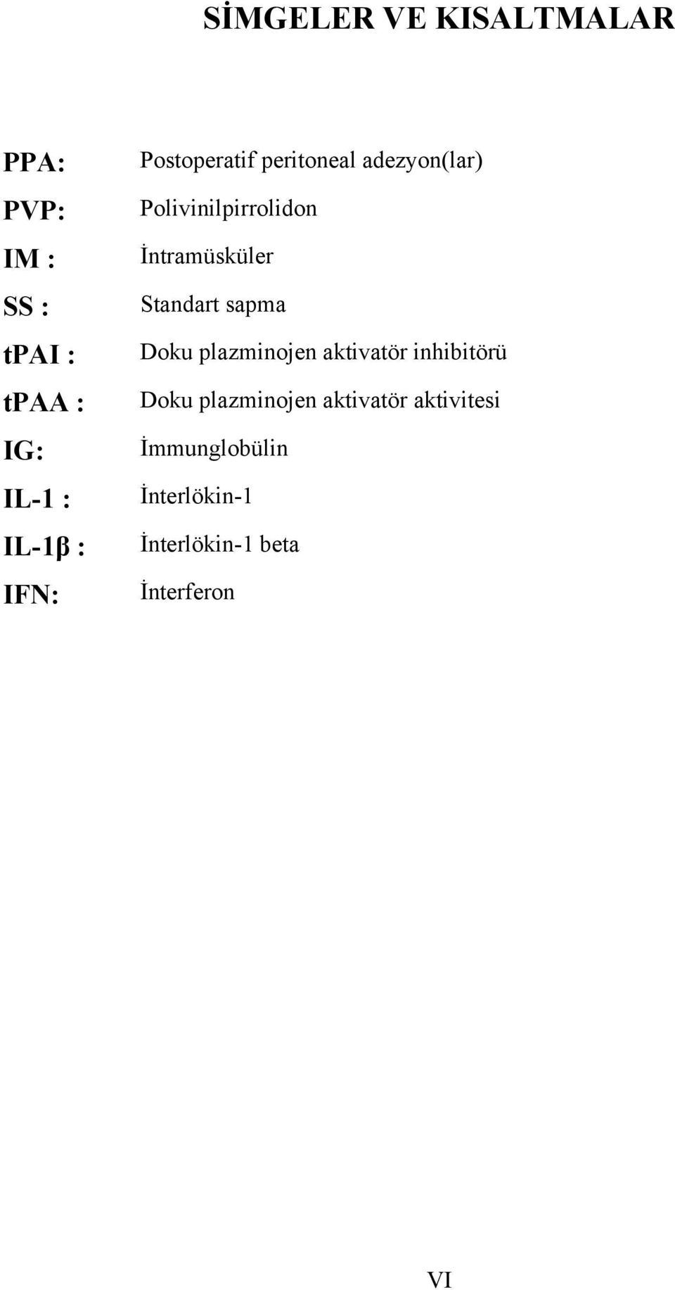 İntramüsküler Standart sapma Doku plazminojen aktivatör inhibitörü Doku