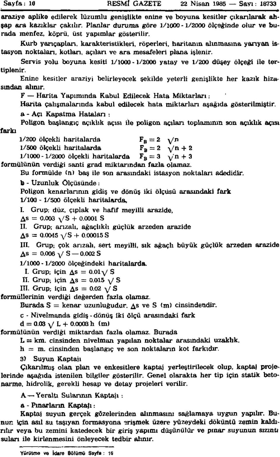 Kurb yarıçapları, karakteristikleri, röperleri, haritanın alınmasına yarıyan istasyon noktaları, kotları, açıları ve ara mesafeleri plana işlenir.