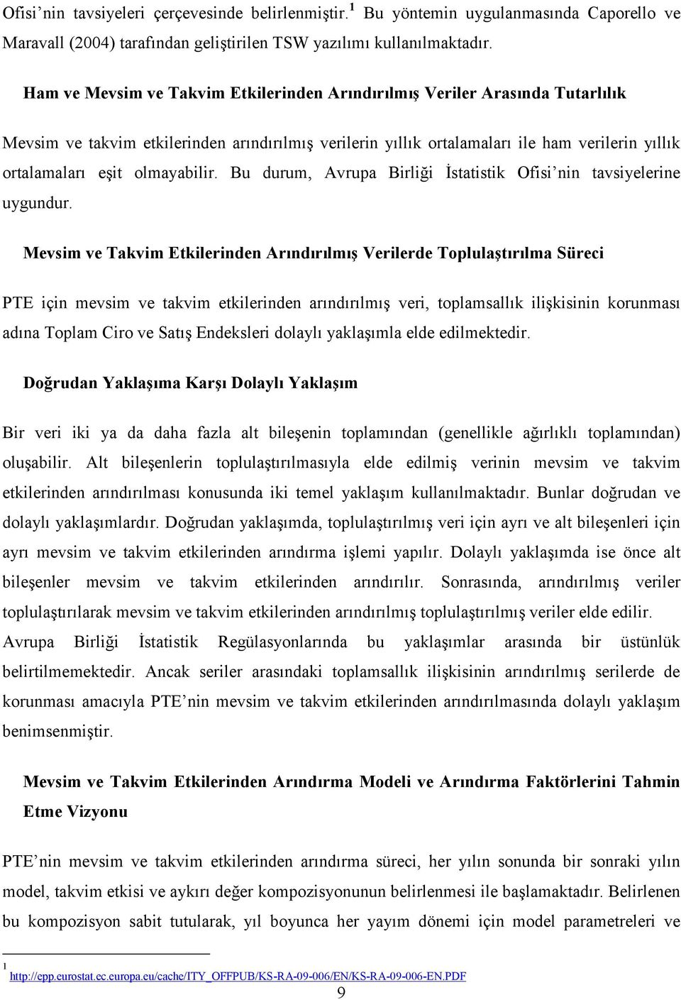 olmayabilir. Bu durum, Avrupa Birliği İstatistik Ofisi nin tavsiyelerine uygundur.