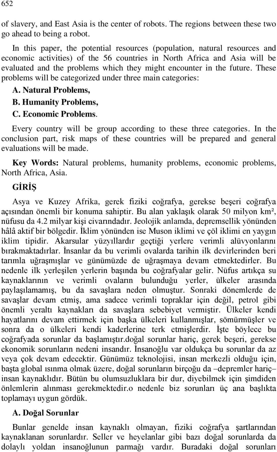 encounter in the future. These problems will be categorized under three main categories: A. Natural Problems, B. Humanity Problems, C. Economic Problems.