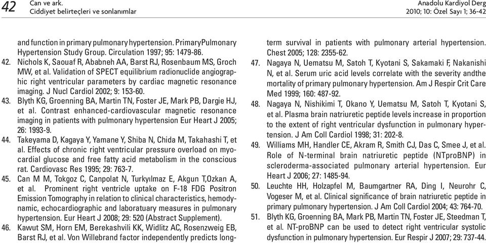 Validation of SPECT equilibrium radionuclide angiographic right ventricular parameters by cardiac magnetic resonance imaging. J Nucl Cardiol 2002; 9: 153-60. 43.