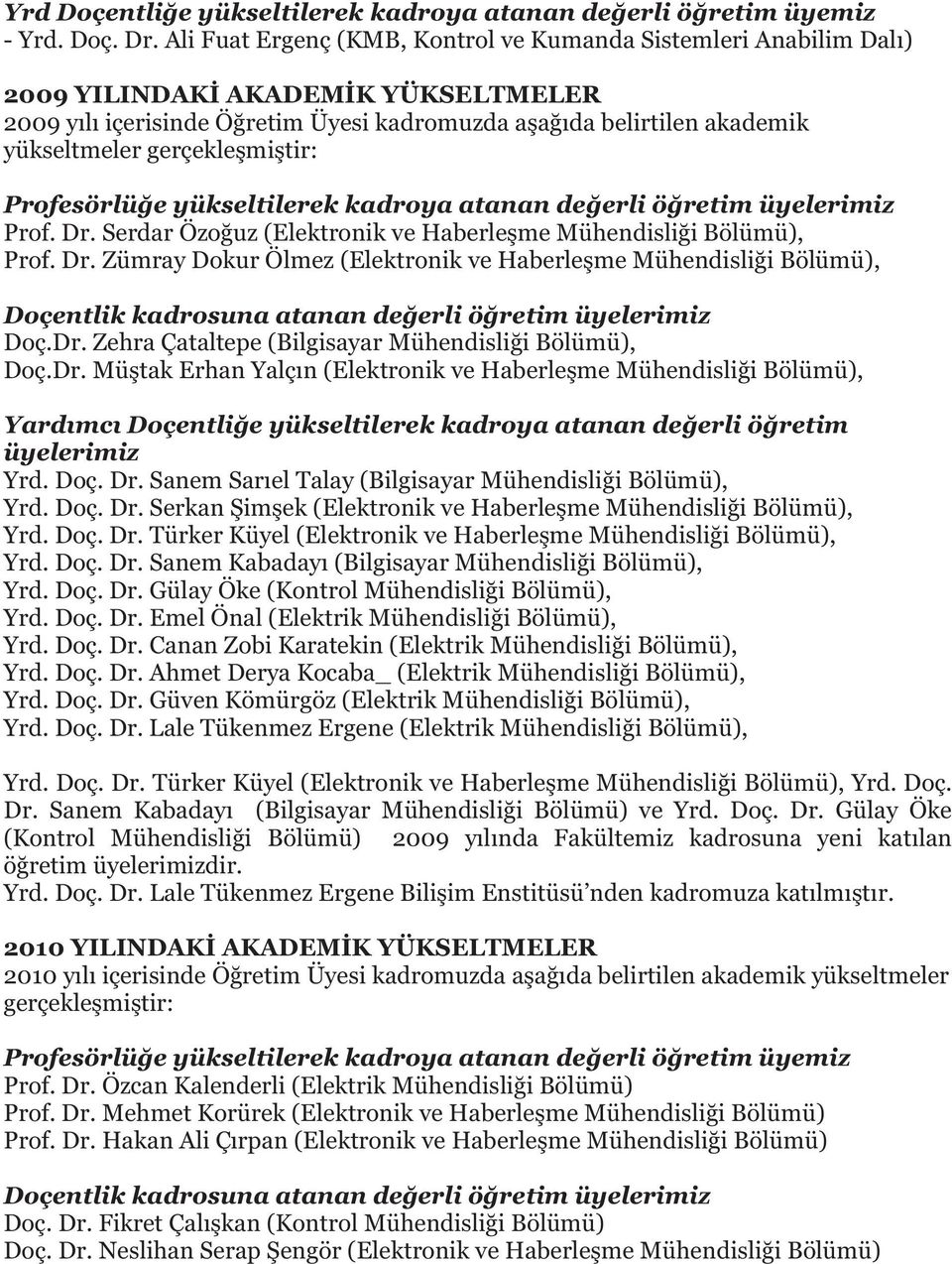 tir: Profesörlü e yükseltilerek kadroya atanan de erli ö retim üyelerimiz Prof. Dr.