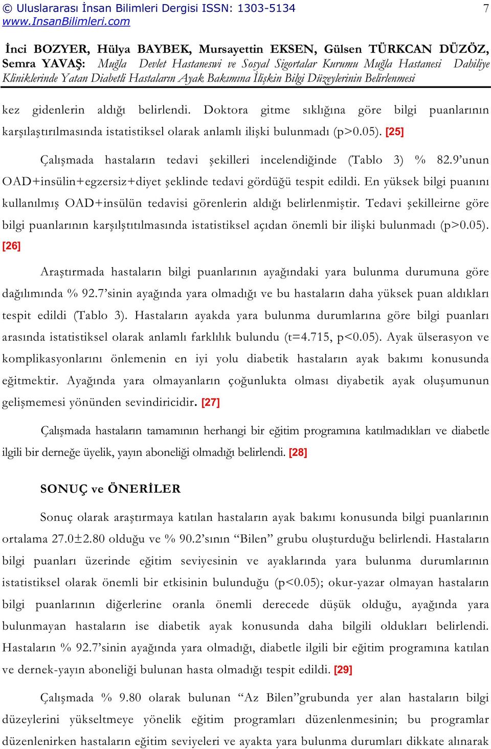 En yüksek bilgi puanını kullanılmı OAD+insülün tedavisi görenlerin aldı ı belirlenmi tir.