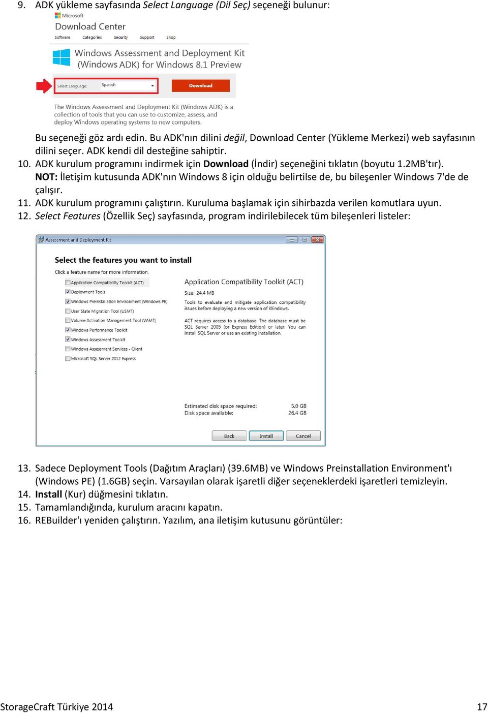 NOT: İletişim kutusunda ADK'nın Windows 8 için olduğu belirtilse de, bu bileşenler Windows 7'de de çalışır. 11. ADK kurulum programını çalıştırın.