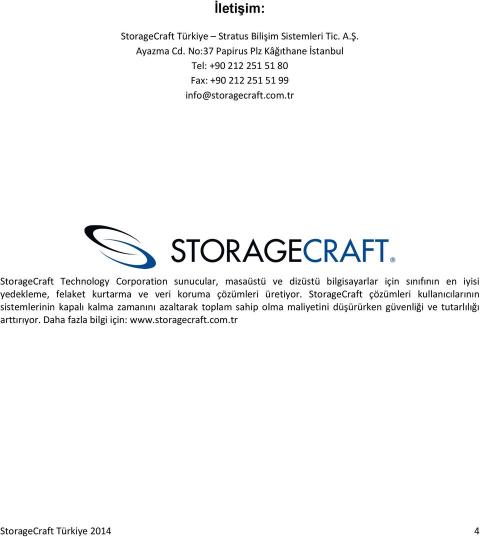 tr StorageCraft Technology Corporation sunucular, masaüstü ve dizüstü bilgisayarlar için sınıfının en iyisi yedekleme, felaket kurtarma ve veri