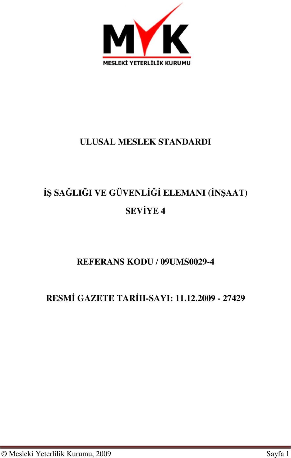 KODU / 09UMS0029-4 RESMİ GAZETE TARİH-SAYI: