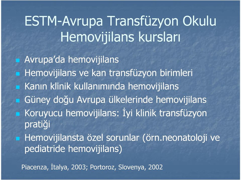 ülkelerinde hemovijilans Koruyucu hemovijilans: İyi klinik transfüzyon pratiği Hemovijilansta