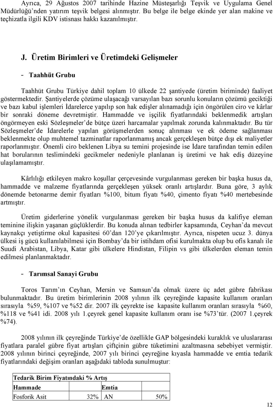 Üretim Birimleri ve Üretimdeki Gelişmeler - Taahhüt Grubu Taahhüt Grubu Türkiye dahil toplam 10 ülkede 22 şantiyede (üretim biriminde) faaliyet göstermektedir.