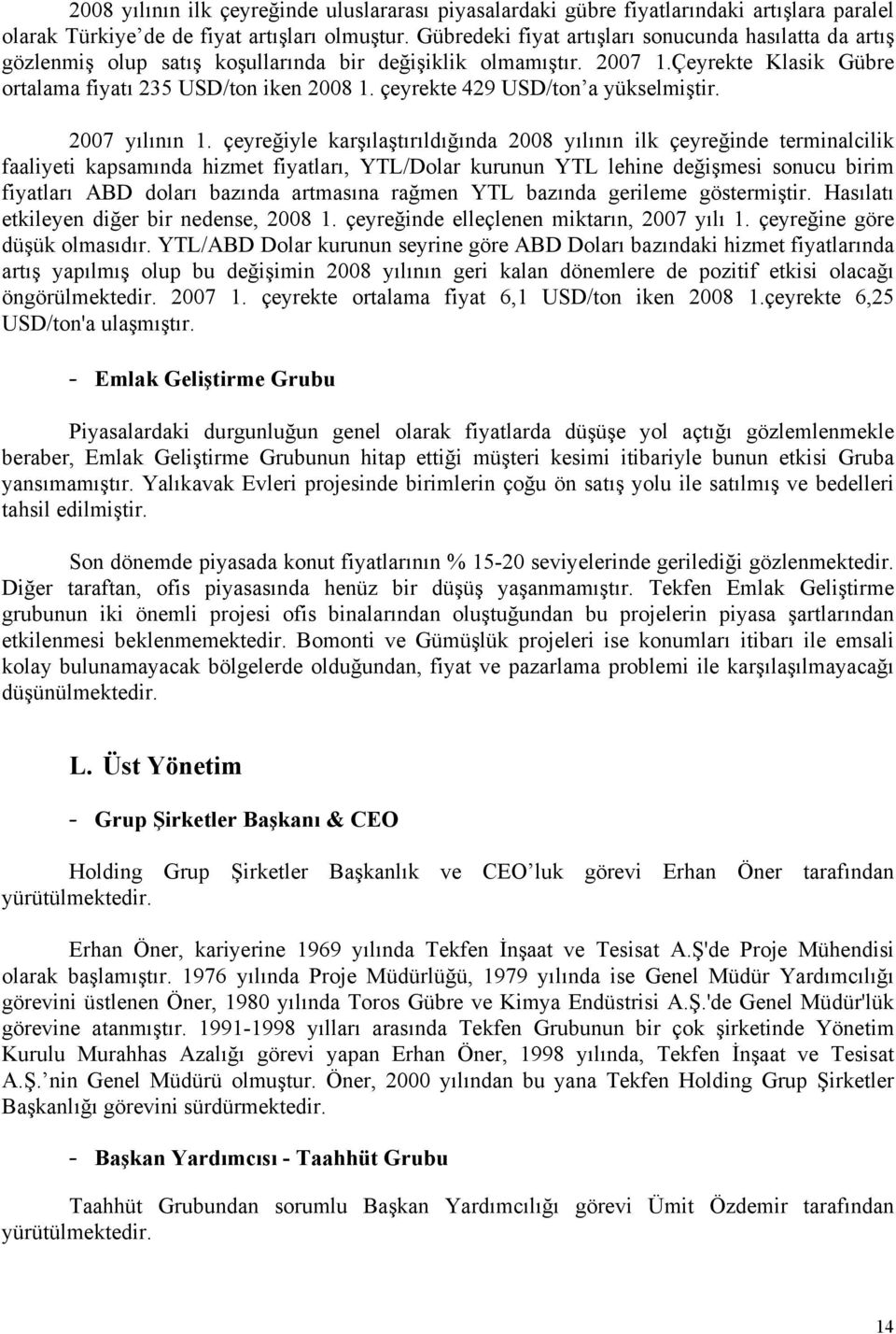 çeyrekte 429 USD/ton a yükselmiştir. 2007 yılının 1.