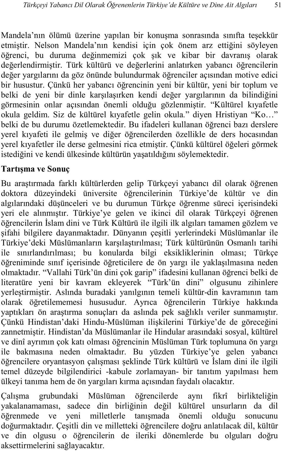 arkl ve din çerisindeki Türkiye ye gelen ve ikinci dil o dini ve Türkiye deki Müslüma ihi Vallahi Türk ün dini çok garip literatüre
