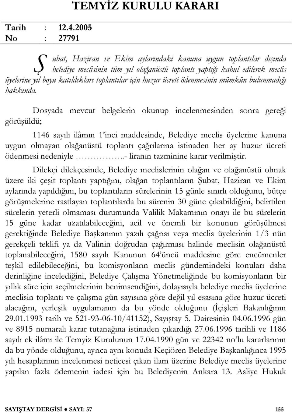 boyu katıldıkları toplantılar için huzur ücreti ödenmesinin mümkün bulunmadı ı hakkında.