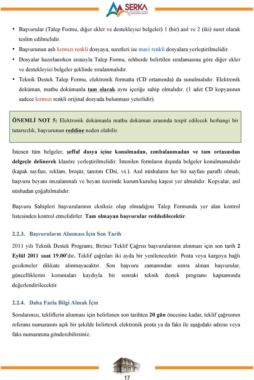 Dosyalar hazırlanırken sırasıyla Talep Formu, rehberde belirtilen sıralamasına göre diğer ekler ve destekleyici belgeler şeklinde sıralanmalıdır.