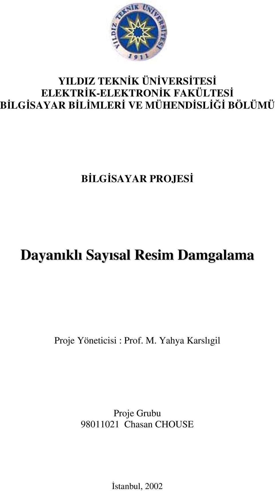 Dayaıklı Sayısal Resim Damgalama Proje Yöeticisi : Prof.