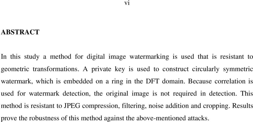 Because correlatio is used for watermark detectio, the origial image is ot required i detectio.