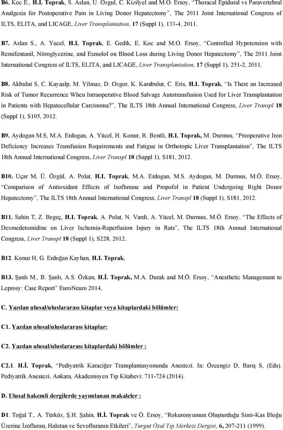 Ersoy, Thoracal Epidural vs Paravertebral Analgesia for Postoperative Pain in Living Donor Hepatectomy, The 2011 Joint International Congress of ILTS, ELITA, and LICAGE, Liver Transplantation, 17