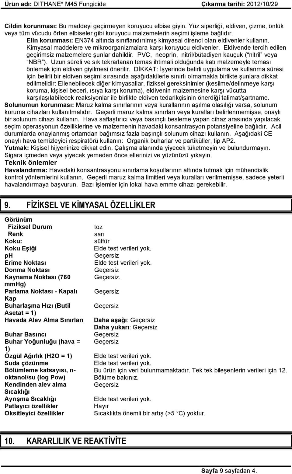 Eldivende tercih edilen geçirimsiz malzemelere Ģunlar dahildir. PVC, neoprin, nitril/bütadiyen kauçuk ( nitril veya NBR ).