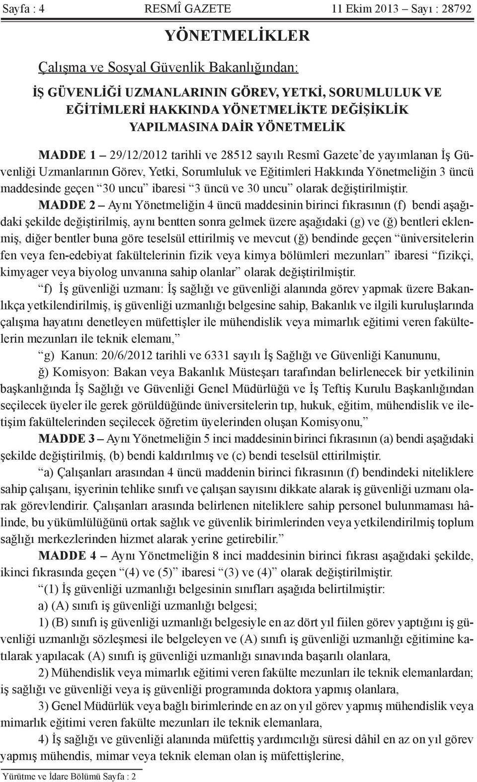 üncü maddesinde geçen 30 uncu ibaresi 3 üncü ve 30 uncu olarak değiştirilmiştir.