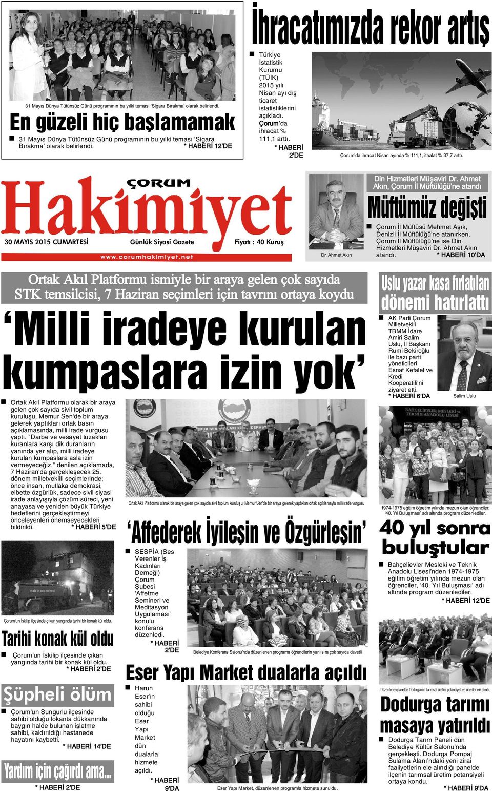 * HABERÝ DE Türkiye Ýstatistik Kurumu (TÜÝK) yýlý Nisan ayý dýþ ticaret istatistiklerini açýkladý. Çorum da ihracat %, arttý. * HABERÝ DE Çorum da ihracat Nisan ayýnda %,, ithalat % 7,7 arttý.