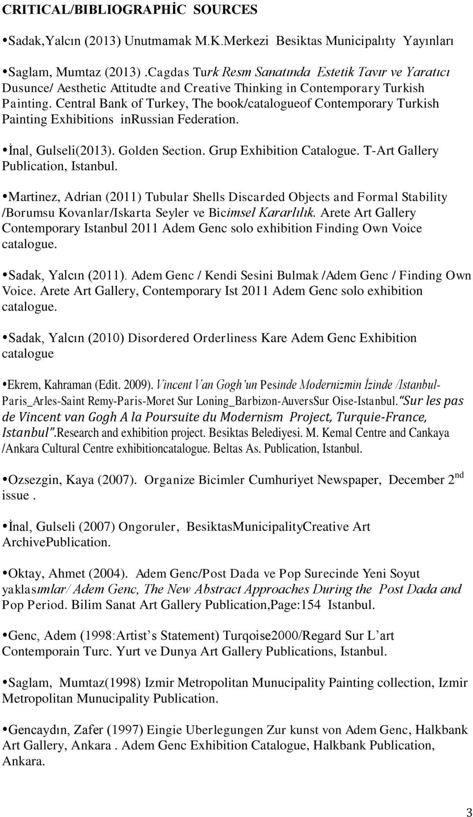 Central Bank of Turkey, The book/catalogueof Contemporary Turkish Painting Exhibitions inrussian Federation. İnal, Gulseli(2013). Golden Section. Grup Exhibition Catalogue.