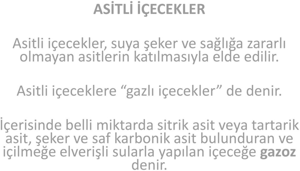 Asitli içeceklere gazlı içecekler de denir.