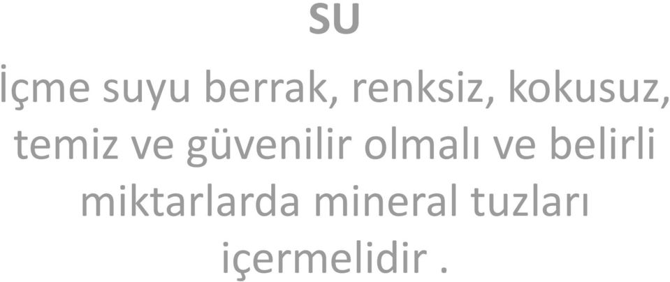 güvenilir olmalı ve belirli