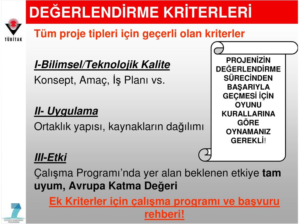 II- Uygulama Ortaklık yapısı, kaynakların dağılımı III-Etki PROJENĐZĐN DEĞERLENDĐRME SÜRECĐNDEN