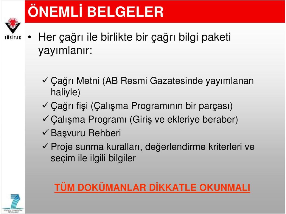 parçası) Çalışma Programı (Giriş ve ekleriye beraber) Başvuru Rehberi Proje sunma