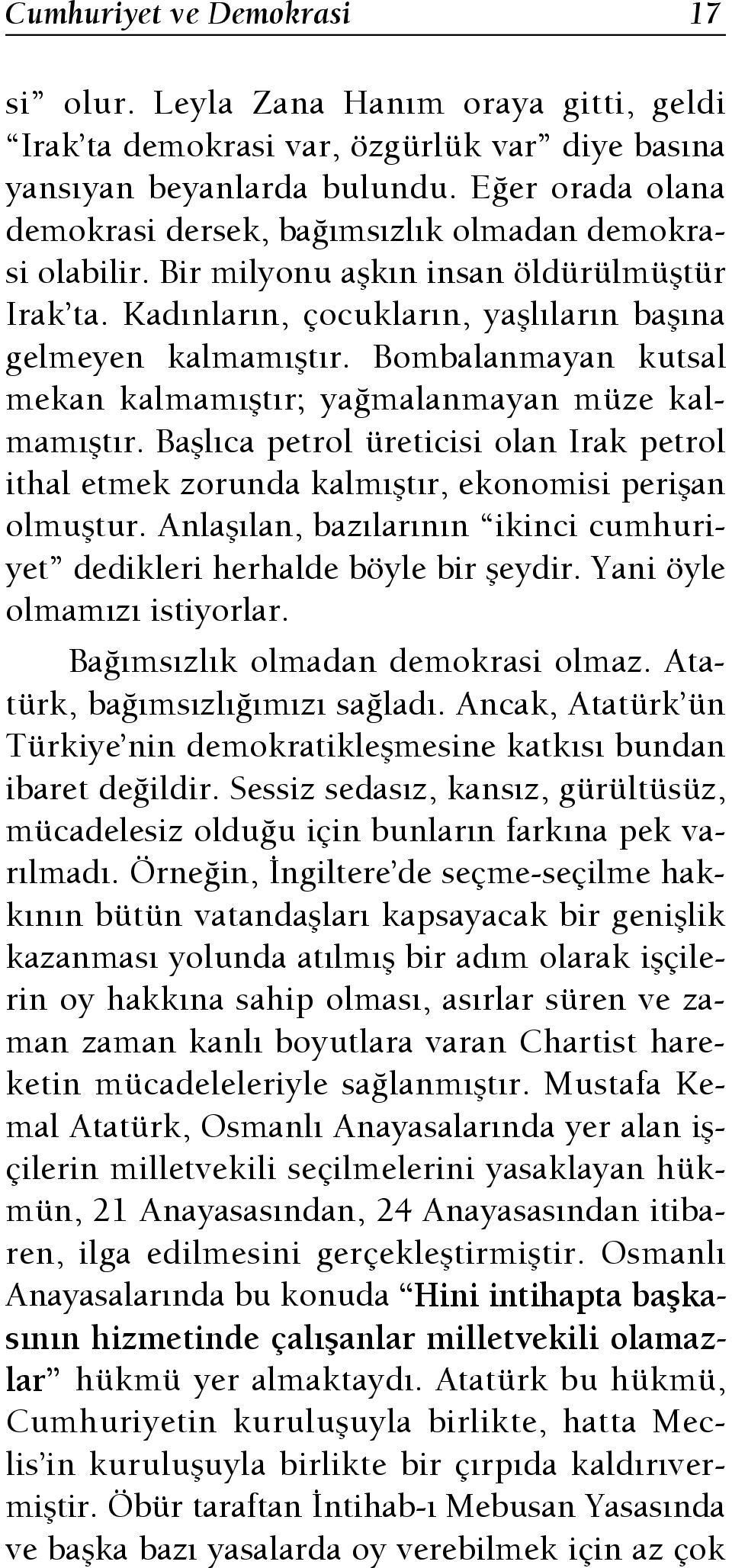 Bombalanmayan kutsal mekan kalmam flt r; ya malanmayan müze kalmam flt r. Bafll ca petrol üreticisi olan Irak petrol ithal etmek zorunda kalm flt r, ekonomisi periflan olmufltur.