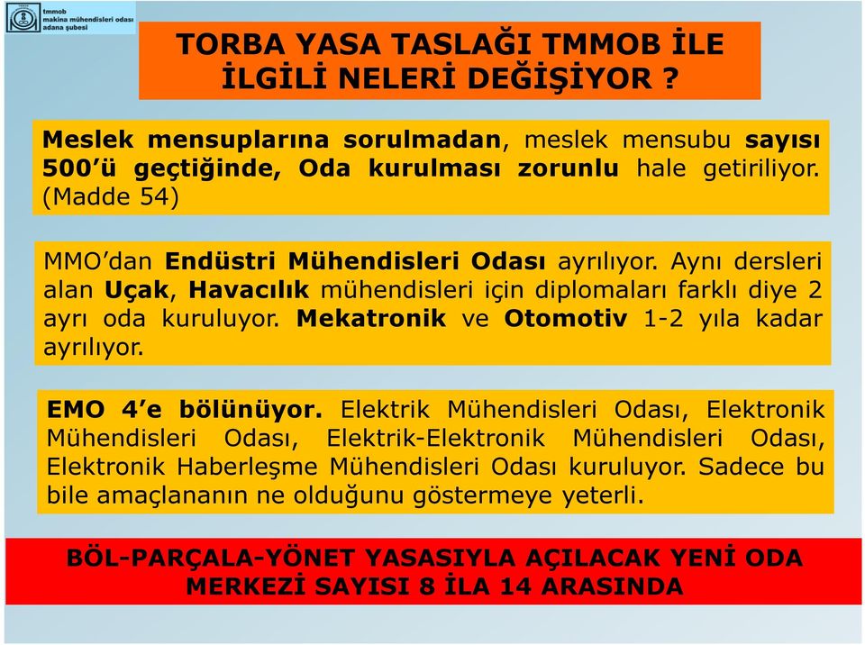 Mekatronik ve Otomotiv 1-2 yıla kadar ayrılıyor. EMO 4 e bölünüyor.