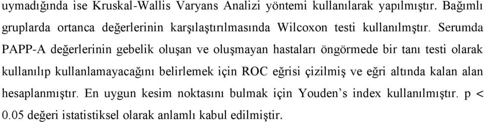 Serumda PAPP-A değerlerinin gebelik oluşan ve oluşmayan hastaları öngörmede bir tanı testi olarak kullanılıp