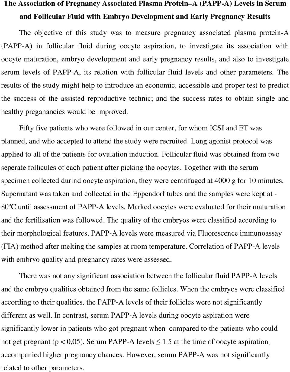 also to investigate serum levels of PAPP-A, its relation with follicular fluid levels and other parameters.