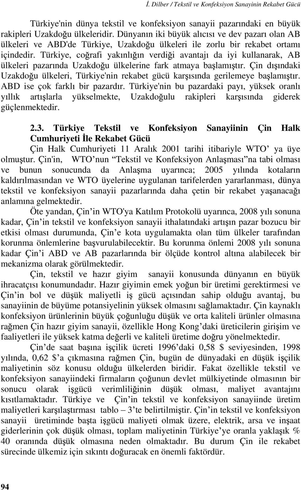 Türkiye, co rafi yak nl n verdi i avantaj da iyi kullanarak, AB ülkeleri pazar nda Uzakdo u ülkelerine fark atmaya ba lam t r.