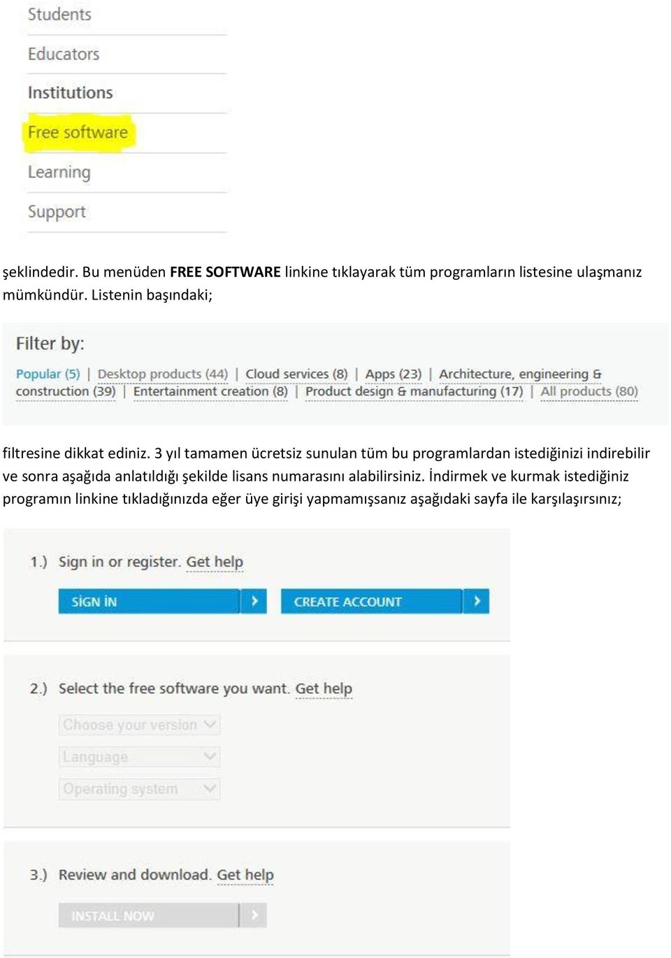 3 yıl tamamen ücretsiz sunulan tüm bu programlardan istediğinizi indirebilir ve sonra aşağıda anlatıldığı