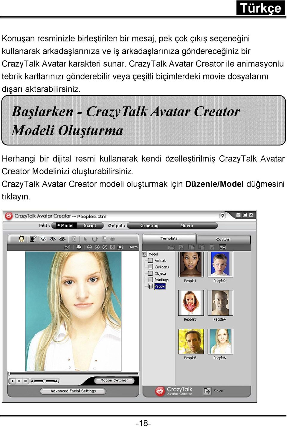 CrazyTalk Avatar Creator ile animasyonlu tebrik kartlarınızı gönderebilir veya çeşitli biçimlerdeki movie dosyalarını dışarı aktarabilirsiniz.