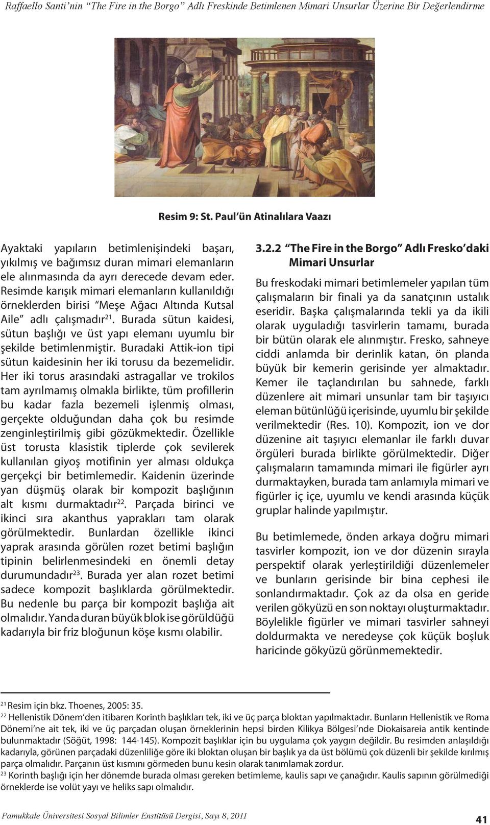 Resimde karışık mimari elemanların kullanıldığı örneklerden birisi Meşe Ağacı Altında Kutsal Aile adlı çalışmadır 21.