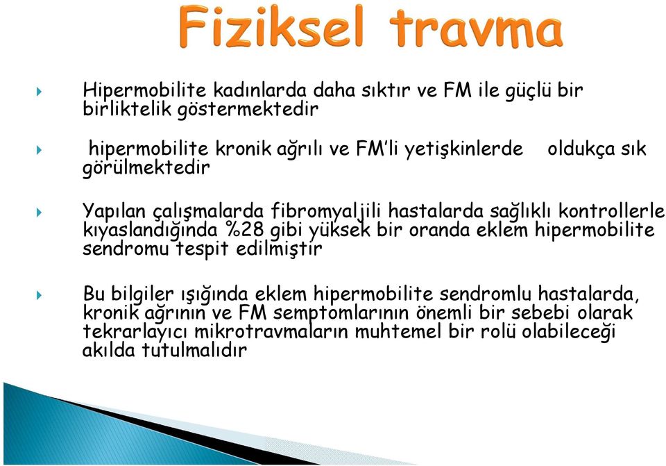 gibi yüksek bir oranda eklem hipermobilite sendromu tespit edilmiştir Bu bilgiler ışığında eklem hipermobilite sendromlu