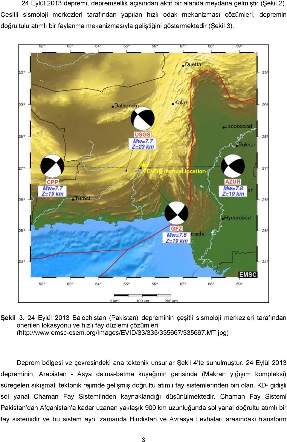 24 Eylül 2013 Balochistan (Pakistan) depreminin çeşitli sismoloji merkezleri tarafından önerilen lokasyonu ve hızlı fay düzlemi çözümleri (http://www.emsc-csem.org/images/evid/33/335/335667/335667.mt.