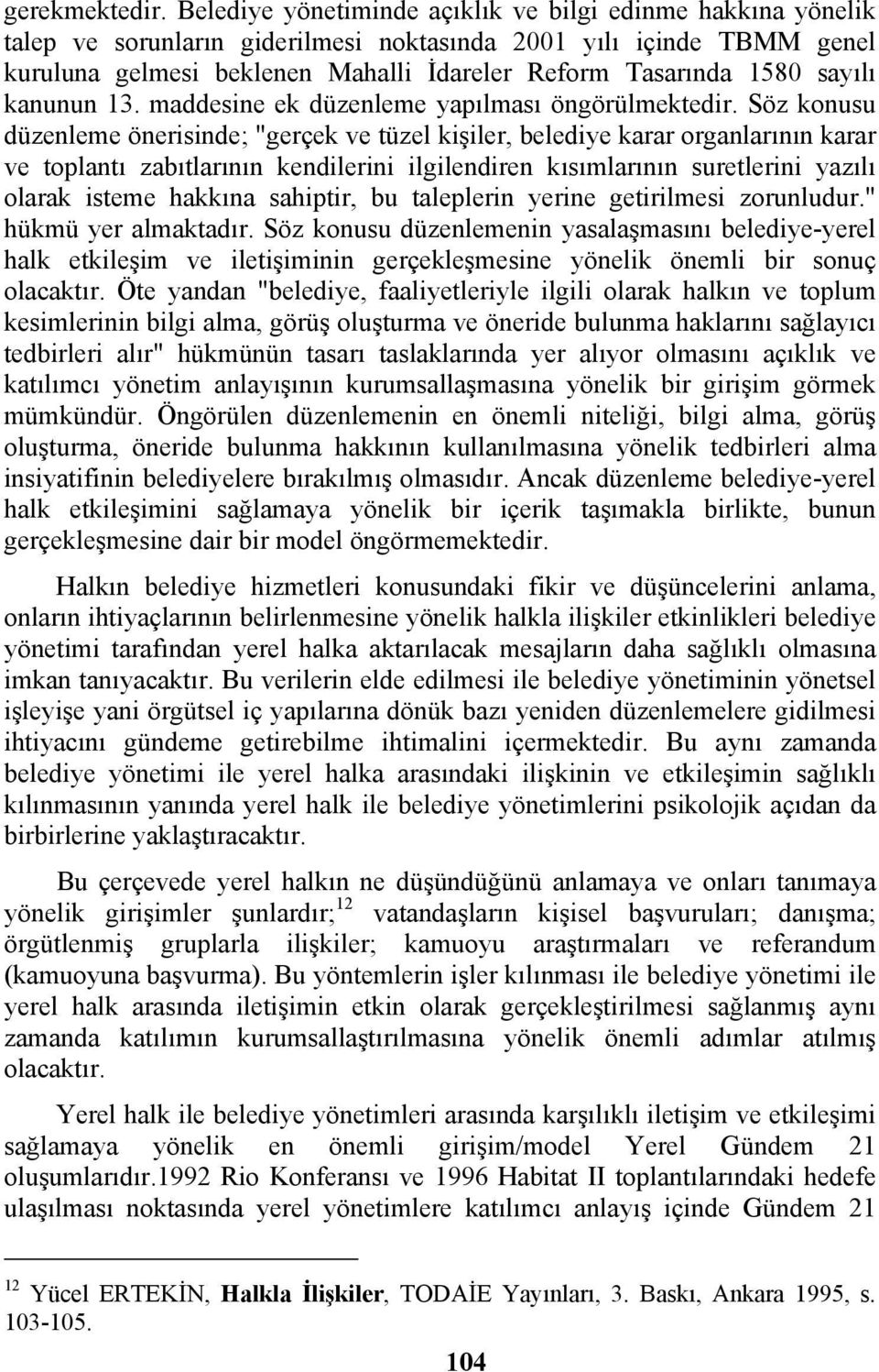 sayılı kanunun 13. maddesine ek düzenleme yapılması öngörülmektedir.