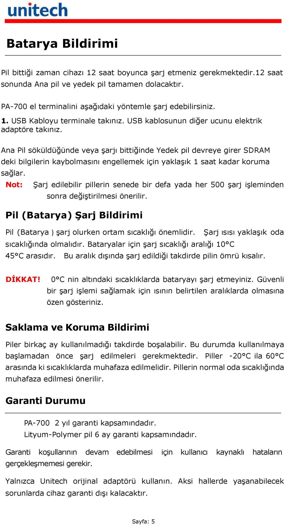 Ana Pil söküldüğünde veya şarjı bittiğinde Yedek pil devreye girer SDRAM deki bilgilerin kaybolmasını engellemek için yaklaşık 1 saat kadar koruma sağlar.