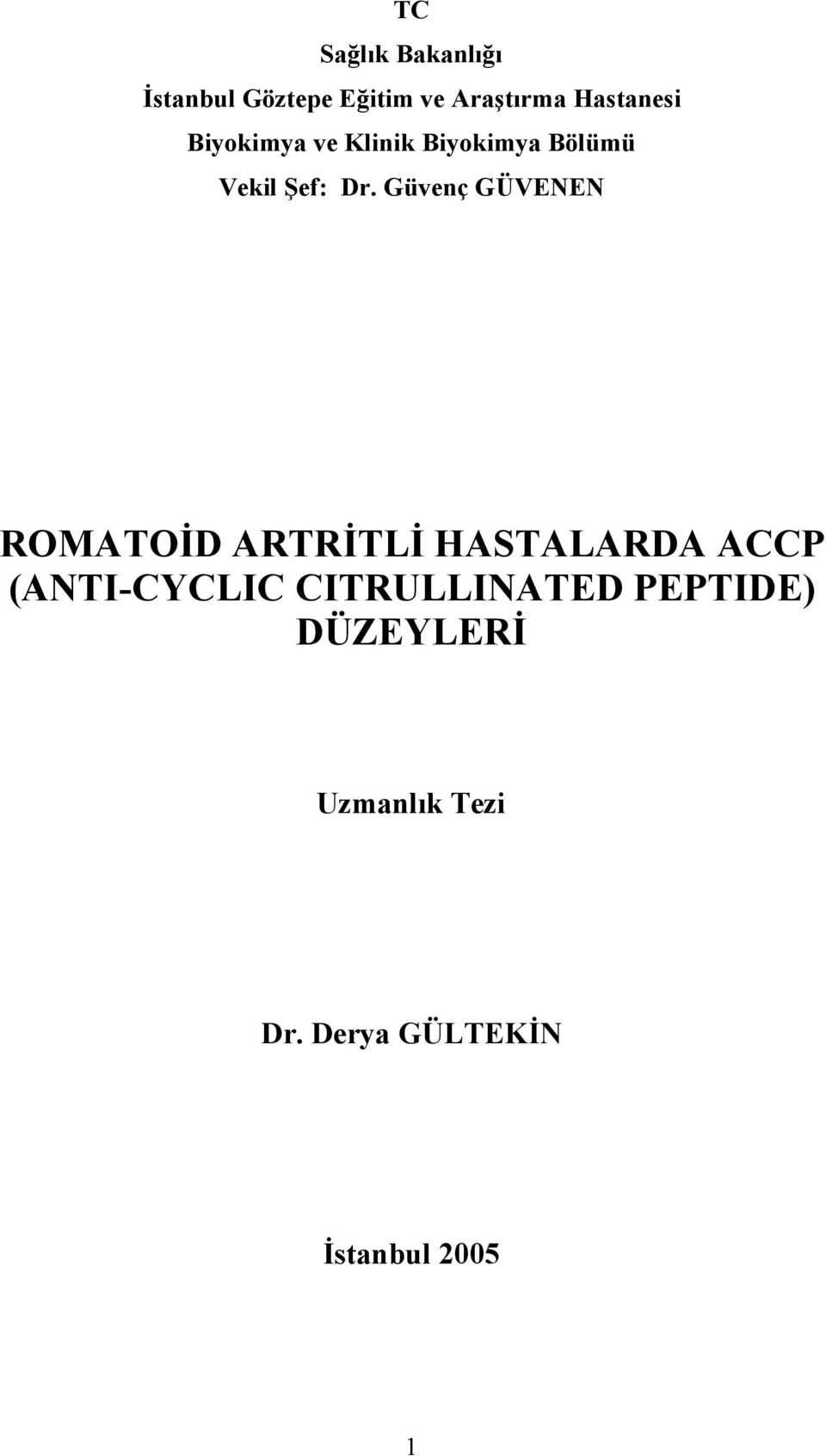 Güvenç GÜVENEN ROMATOİD ARTRİTLİ HASTALARDA ACCP (ANTI-CYCLIC