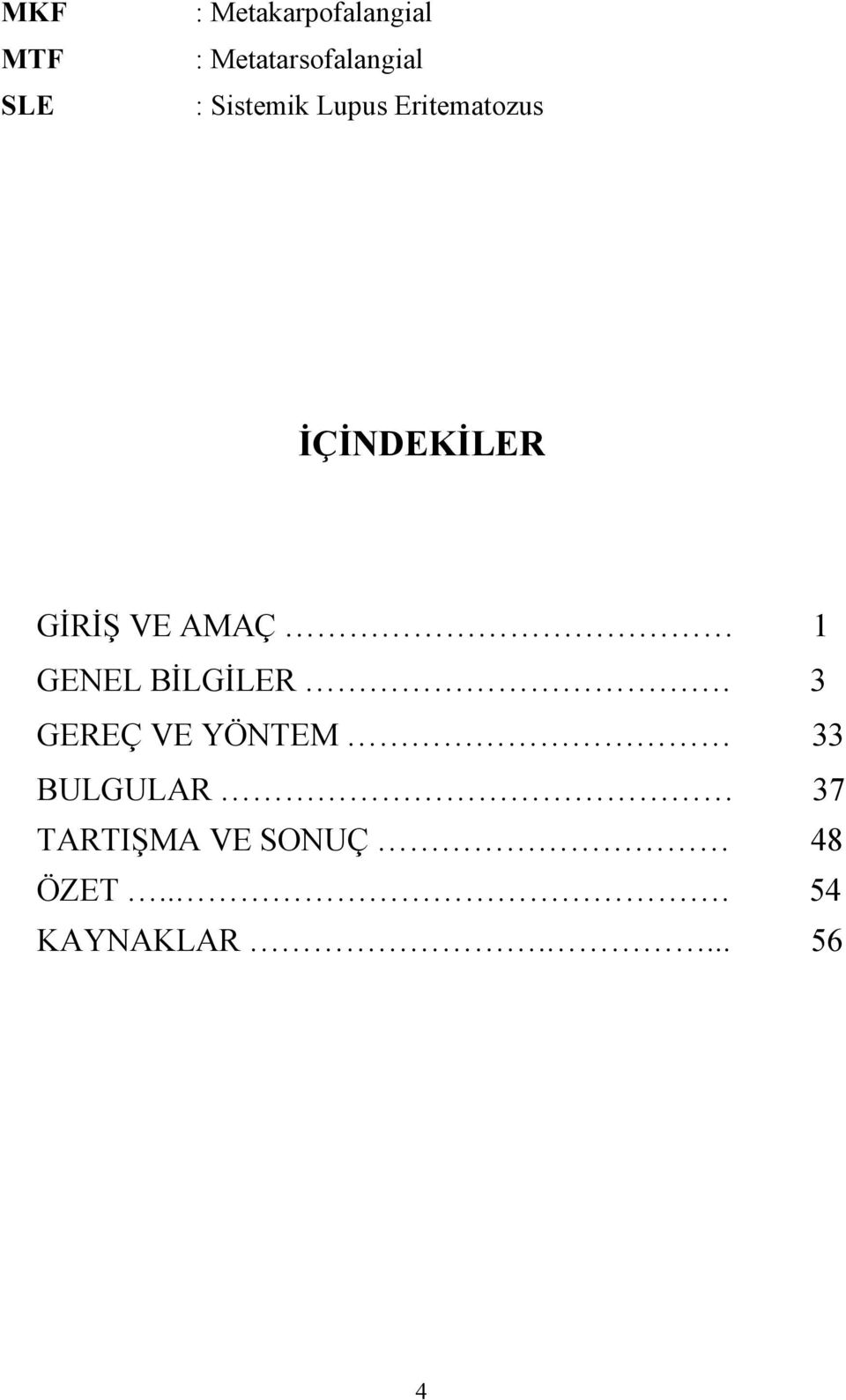 İÇİNDEKİLER GİRİŞ VE AMAÇ 1 GENEL BİLGİLER.